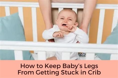 babys feet getting stuck crib