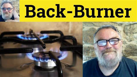 Back Burner Effect Meaning