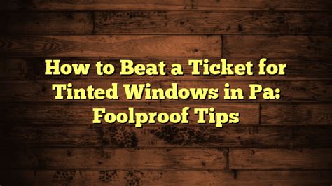 3 Ways to Beat a Window Tint Ticket wikiHow