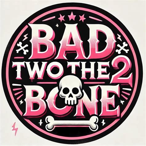 bad 2 the bone