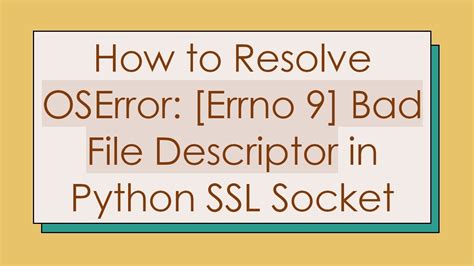 Bad File Descriptor Error 9