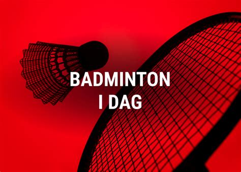 Badminton I Dag