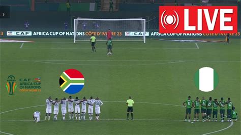 bafana bafana vs nigeria live now