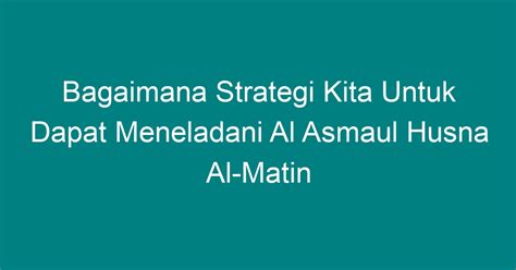 Bagaimana Strategi Kita Untuk Dapat Meneladani Al Asmaul Husna Almatin