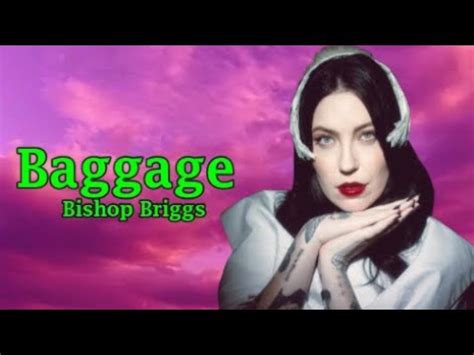 baggage bishop briggs lyrics