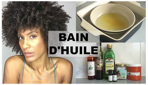 Bain Dhuile Cheveux Afro Maison s Aux Huiles Un Soin Profond Efficace Et Simple A Faire