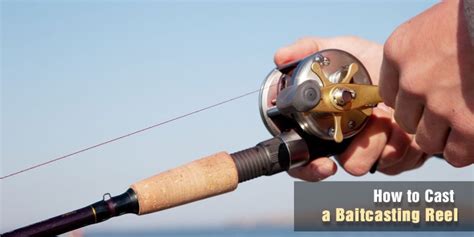 Casting with a Baitcaster Fishing Pole