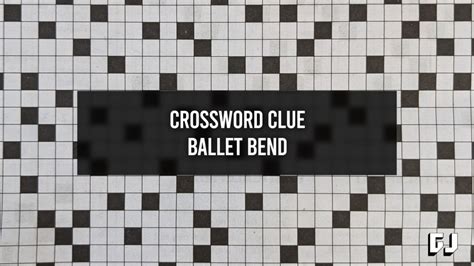 ballet bend crossword clue 4 letters