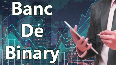 Banc de Binary Review main features, advantages and conclusions