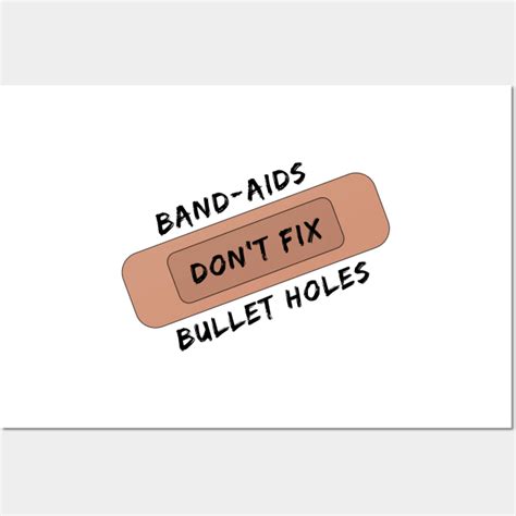 bandaids don't fix bullet holes meme