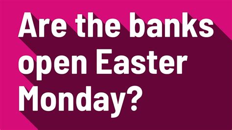 banks open easter monday 2023