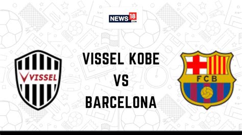 barca vs vissel kobe online