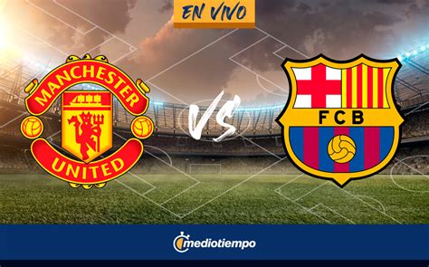 barcelona vs manchester united hoy
