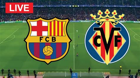 barcelona vs villarreal live streaming fa