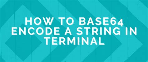 Base64 Encode Via Terminal