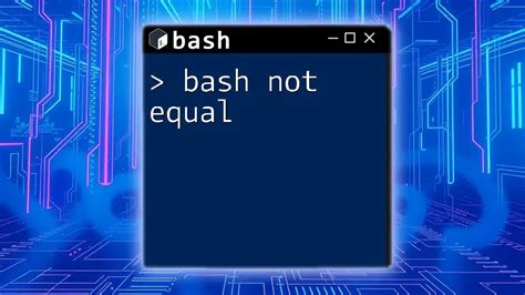 Master the Art of Bash Conditional Statements: Unraveling the Not Equal Puzzle