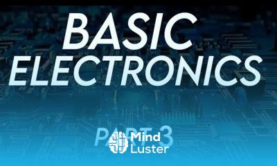 Basic Electronics Part 3