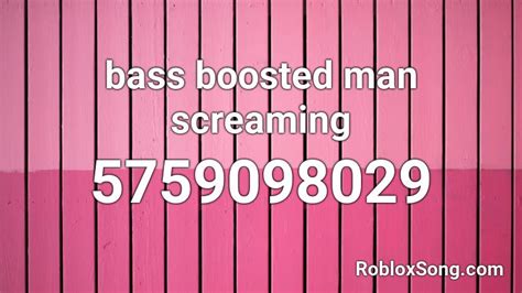 bass boosted man screaming Roblox ID - Roblox music codes