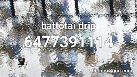 battotai drip Roblox ID - Roblox music codes