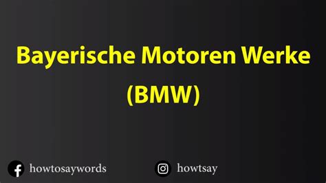 bayerische motoren werke gmbh pronunciation