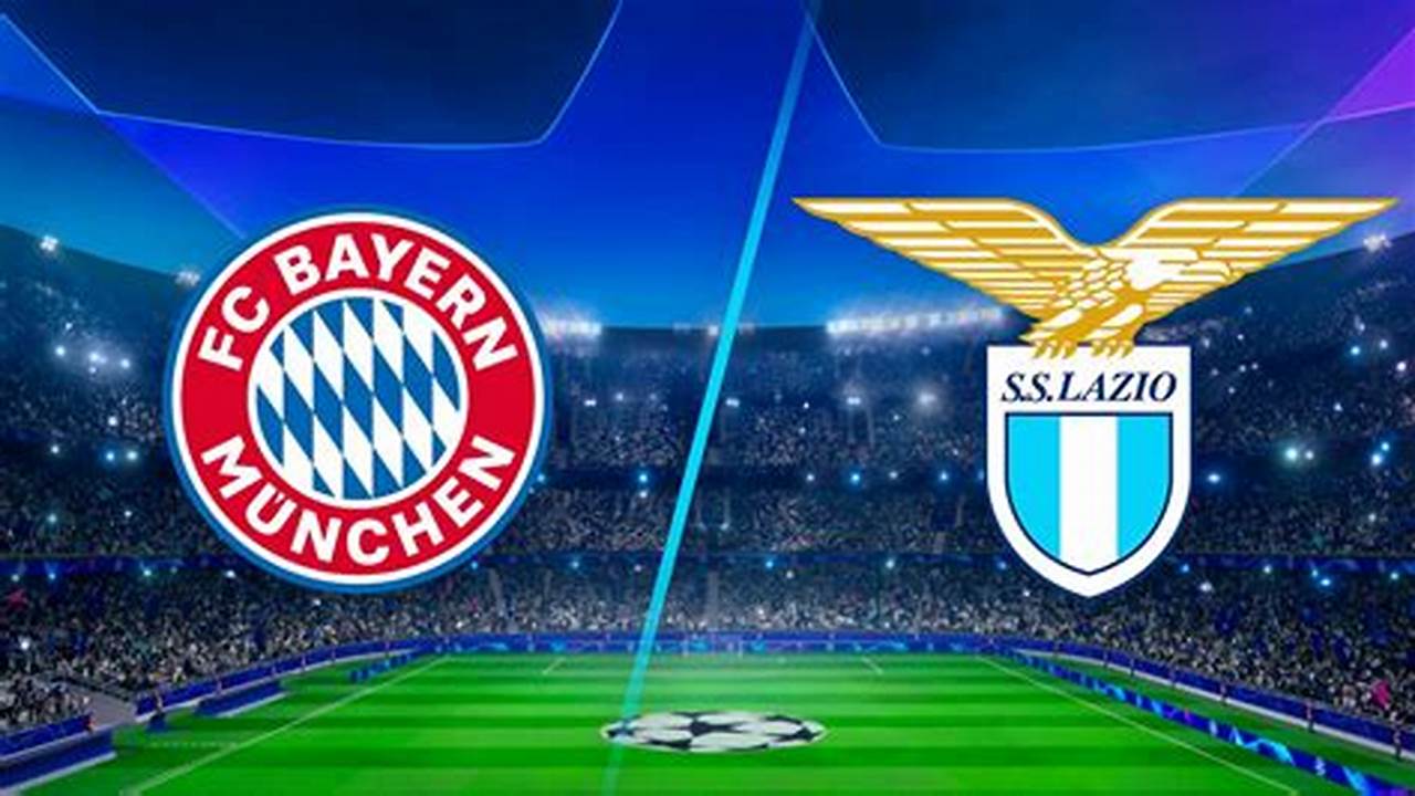 Watch Bayern vs. Lazio Live: Free Streaming and Match Preview