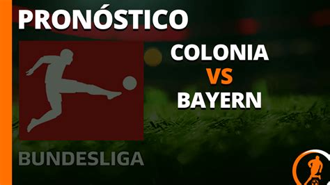 bayern vs colonia pronostico