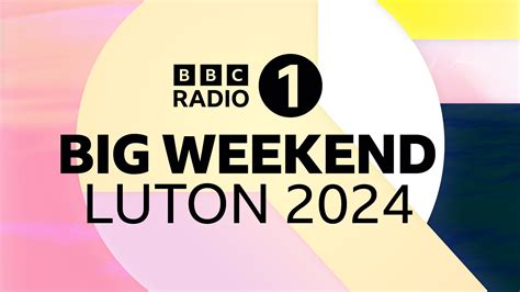 bbc radio 1 big weekend 2024 luton