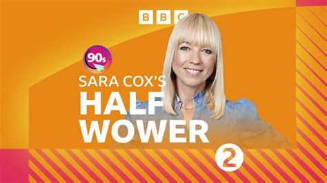 bbc radio 2 sara cox half wower