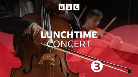 bbc radio 3 lunchtime concert