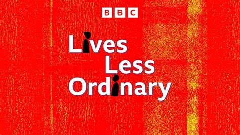 bbc world service lives less ordinary