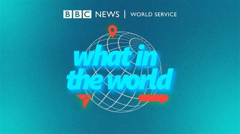 bbc world service what in the world