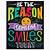 be someones reason to smile