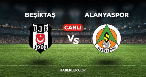 beşiktaş alanyaspor maçı izle