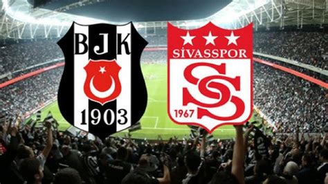 beşiktaş sivasspor canli izle