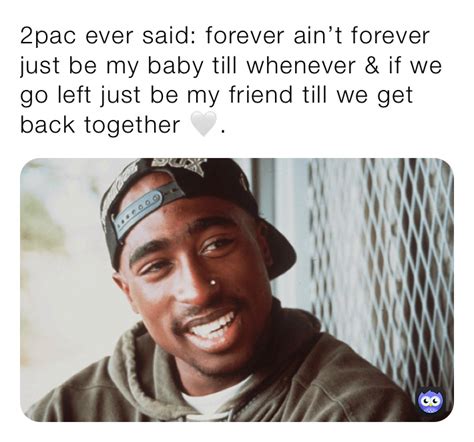 be my baby forever tupac