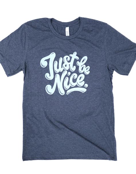 be nice tee shirt