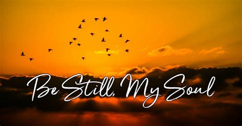 be still my soul