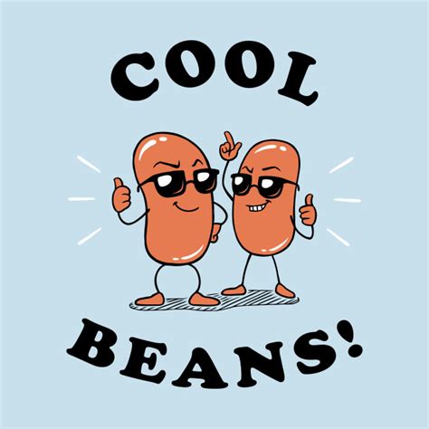 Beans Beans Cool Beans