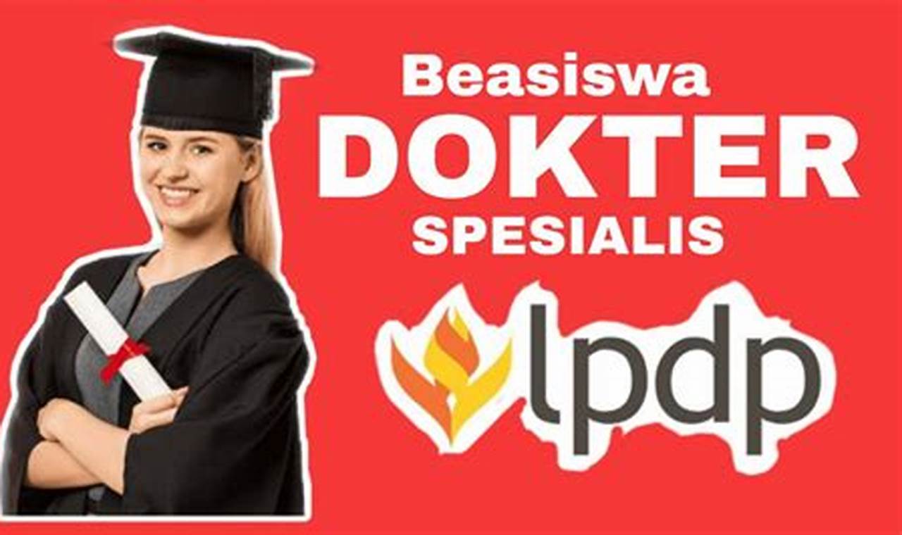 Tips Raih Beasiswa Dokter Spesialis LPDP, Jalan Sukses Spesialisasimu!