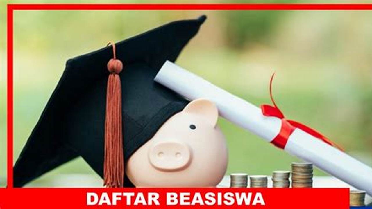 Panduan Lengkap Beasiswa Terbaru untuk Mahasiswa