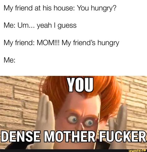 Because You Are Dense
