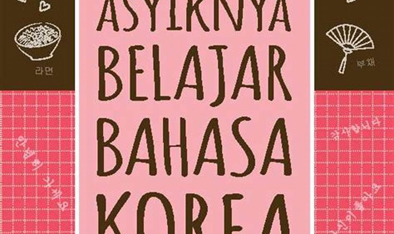 Belajar Bahasa Korea PDF: Panduan Komprehensif untuk Pemula dan Mahir