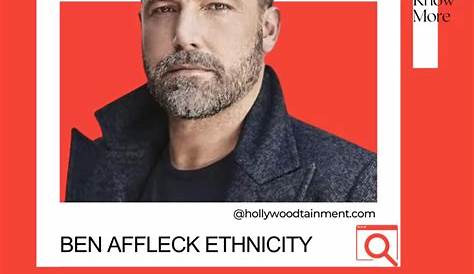 Discover The Tapestry Of Ben Affleck's Ethnicity