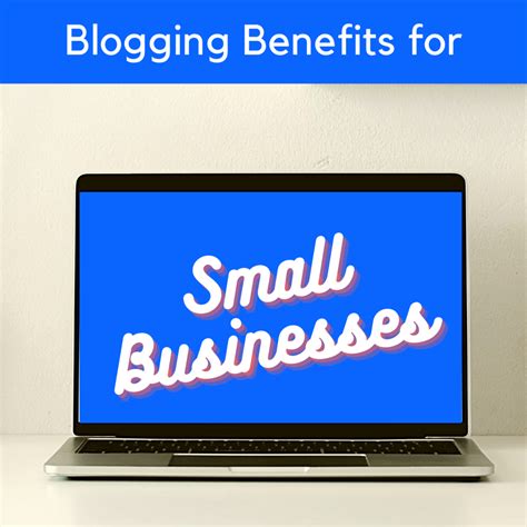 Blogging Benefits Your Small Business Can't Afford to Miss Blogging