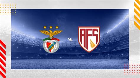 benfica vs avs futebol sad quem marcou