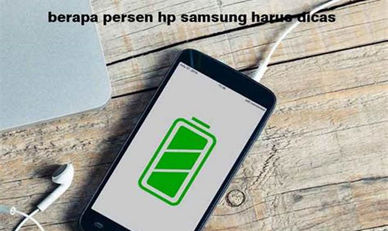 berapa persen batre hp harus di cas