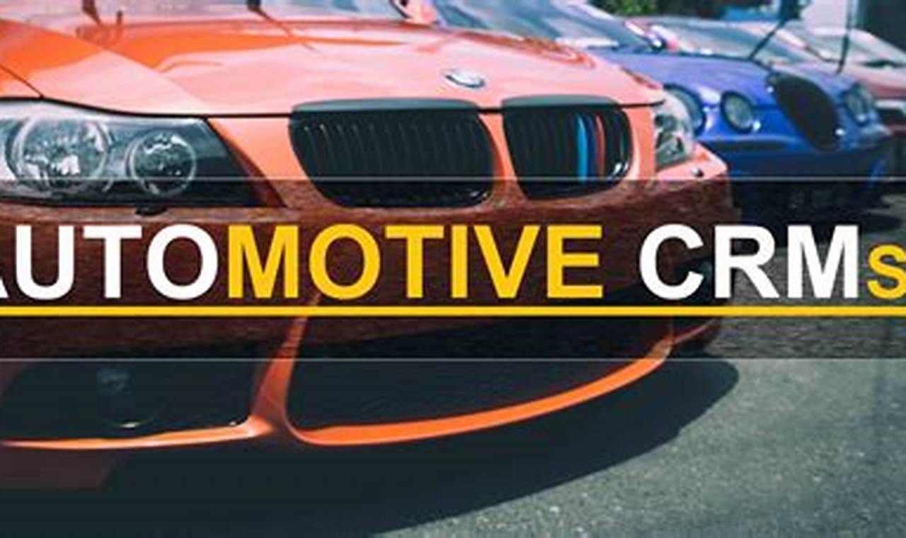 Best Automotive CRM: Driving Efficiency and Customer Satisfaction