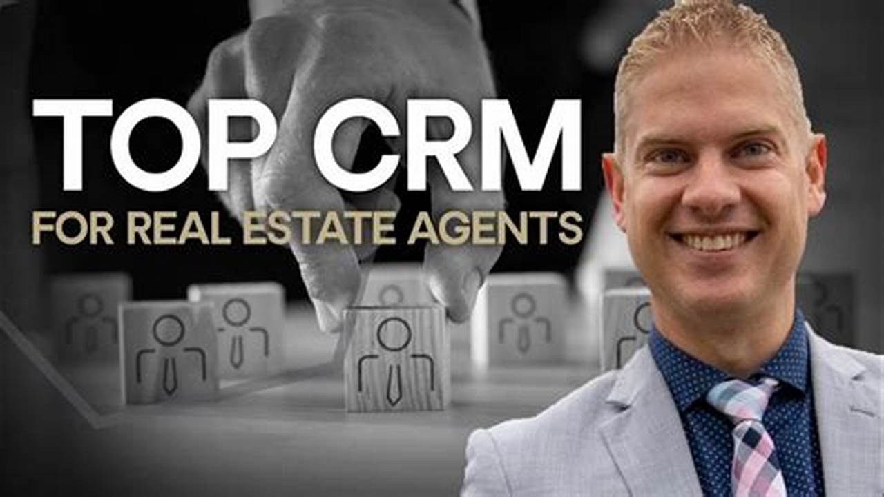 Best CRM for Real Estate Agents: Find the Perfect Customer Relationship Management Solution