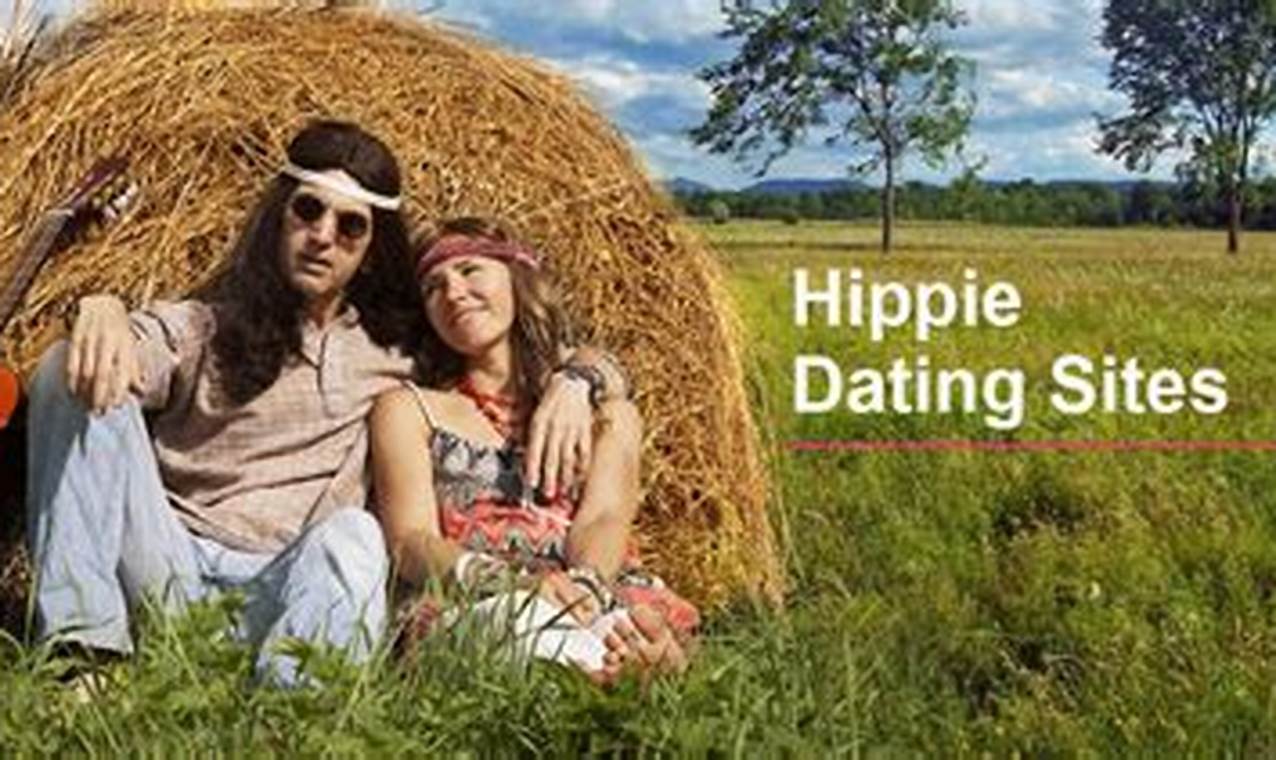 Discover the Secrets of Hippie Dating: A Guide to the Best Sites