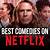 best movies on netflix right now comedy